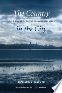 The country in the city the greening of the San Francisco Bay Area /