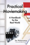 Practical moviemaking a handbook for the real world /