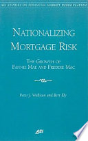 Nationalizing mortgage risk The growth of Fannie Mae and Freddie Mac /