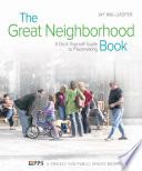 The great neighborhood book a do-it-yourself guide to placemaking /