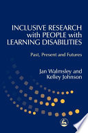 Inclusive research with people with learning disabilities past, present, and futures /
