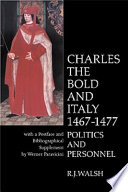 Charles the Bold and Italy, (1467-1477) politics and personnel /