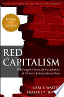 Red capitalism the fragile financial foundation of China's extraordinary rise /