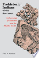 Prehistoric Indians of the Southeast archaeology of Alabama and the Middle South /