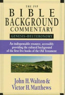 The IVP Bible background commentary : Genesis-Deuteronomy /