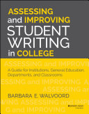 Assessing and improving student writing in college : a guide for institutions, general education, departments, and classrooms /