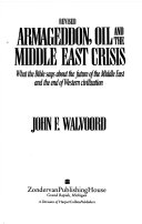 Armageddon, oil, and the Middle East crisis : what the Bible says about the future of the Middle East and the end of Western civilization  /