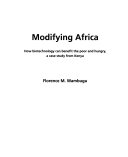 Modifying Africa : how biotechnology can benefit the poor and hungry, a case study from Kenya /