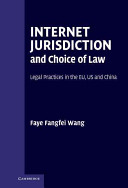 Internet jurisdiction and choice of law legal practices in the EU, US and China /