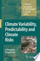 Climate Variability, Predictability and Climate Risks A European Perspective /