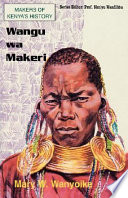 Makers of Kenya's history Wangu wa Makeri
