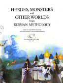 Heroes, monsters and other worlds from Russian mythology /