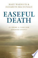 Easeful death is there a case for assisted dying? /
