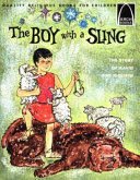 The boy with a sling : 1 Samuel 16:1-18:5 for children /