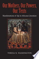 Our mothers, our powers, our texts manifestations of Ajé in Africana literature /
