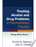 Treating alcohol and drug problems in psychotherapy practice : doing what works /