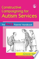 Constructive campaigning for autism services the PACE parents' handbook /