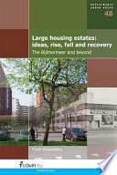 Large housing estates ideas, rise, fall and recovery : the Bijlmermeer and beyond /