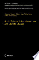 Arctic Science, International Law and Climate Change Legal Aspects of Marine Science in the Arctic Ocean /