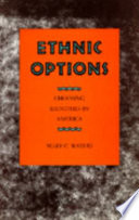 Ethnic options : choosing identities in America /