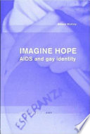 Imagine hope AIDS and gay identity /