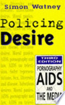 Policing desire pornography, AIDS, and the media /