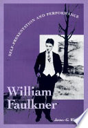 William Faulkner self-presentation and performance /