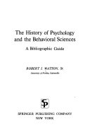 The history of psychology and the behavioral sciences : a bibliographic guide /