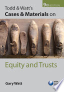 Todd & Watt's cases & materials on equity and trusts /