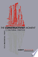 The constructivist moment from material text to cultural poetics /