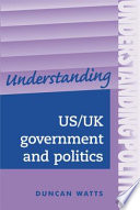 Understanding US/UK government and politics a comparative guide /
