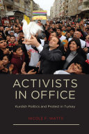 Activists in office Kurdish politics and protest in Turkey /