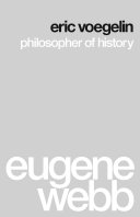 Eric Voegelin : philosopher of history /