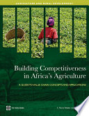 Building competitiveness in Africa's agriculture a guide to value chain concepts and applications /