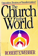 The church in the world : opposition, tension, or transformation? /