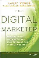 The digital marketer : ten new skills you must learn to stay relevant and customer-centric /