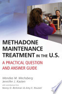 Methadone maintenance treatment in the U.S a practical question and answer guide /
