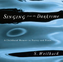 Singing from the darktime a childhood memoir in poetry and prose /