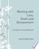 Working with loss, death and bereavement a guide for social workers /