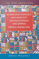 Homeland conflict and identity for Palestinian and Jewish Israeli Americans