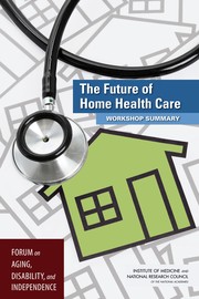 The future of home health care : workshop summary /