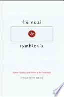 The Nazi symbiosis human genetics and politics in the Third Reich /