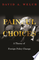 Painful choices a theory of foreign policy change /