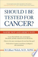 Should I be tested for cancer? maybe not and here's why /