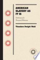 American slavery as it is testimony of a thousand witnesses /