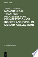 Nonchemical treatment processes for disinfestation of insects and fungi in library collections /