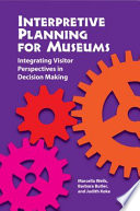 Interpretive planning for museums integrating visitor perspectives in decision making /