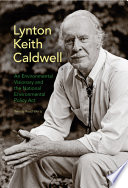 Lynton Keith Caldwell : an environmental visionary and the national environmental policy act /
