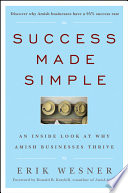Success made simple an inside look at why Amish businesses thrive /