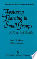 Fostering learning in small groups a practical guide /